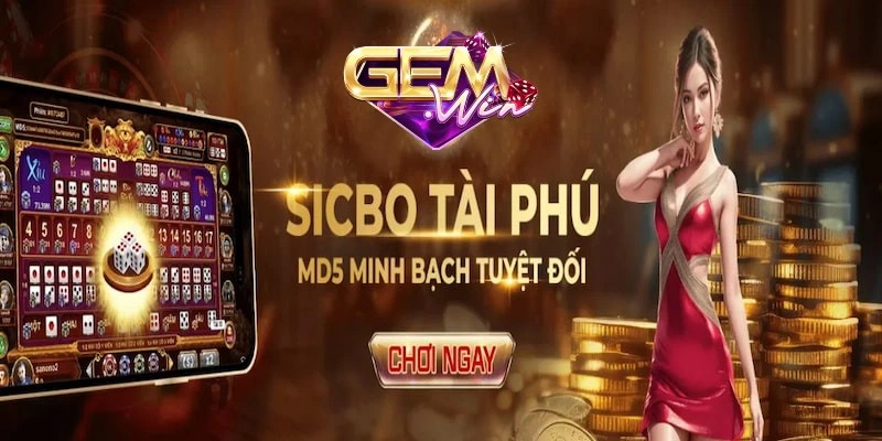 Sicbo tài phú MD5 Gemwin đổi thưởng không giới hạn